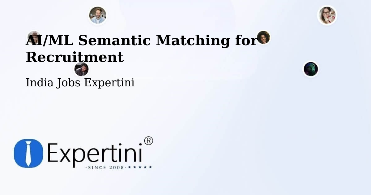 AI/ML Semantic Matching for Recruitment - India Jobs Expertini